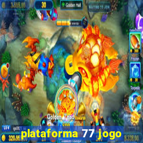 plataforma 77 jogo